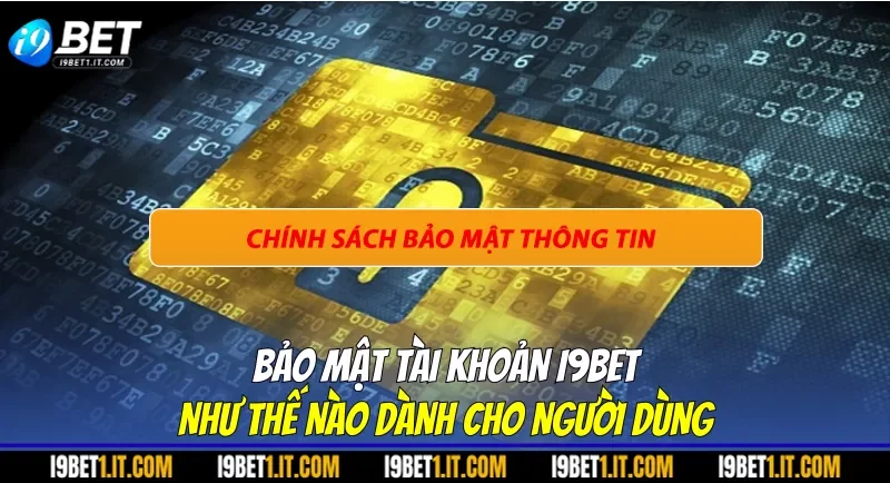Bảo mật tài khoản I9BET như thế nào dành cho người dùng