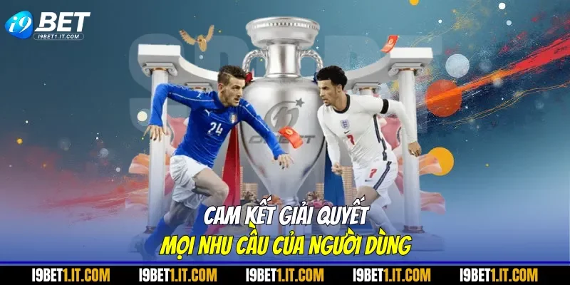 Cam kết giải quyết mọi nhu cầu của người dùng