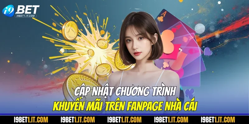 Cập nhật chương trình khuyến mãi trên fanpage nhà cái