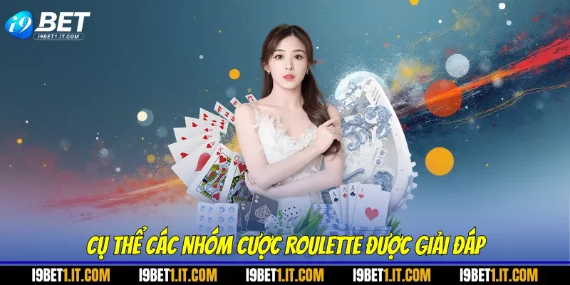 Cụ thể các nhóm cược Roulette được giải đáp