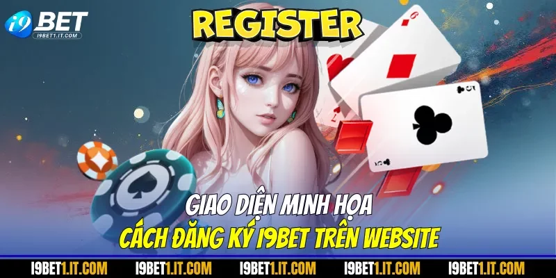 Giao diện minh họa cách đăng ký I9BET trên website