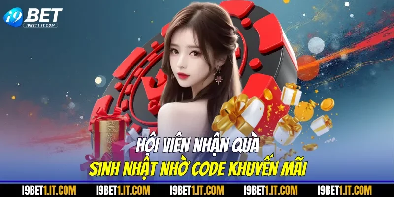 Hội viên nhận quà sinh nhật nhờ code khuyến mãi