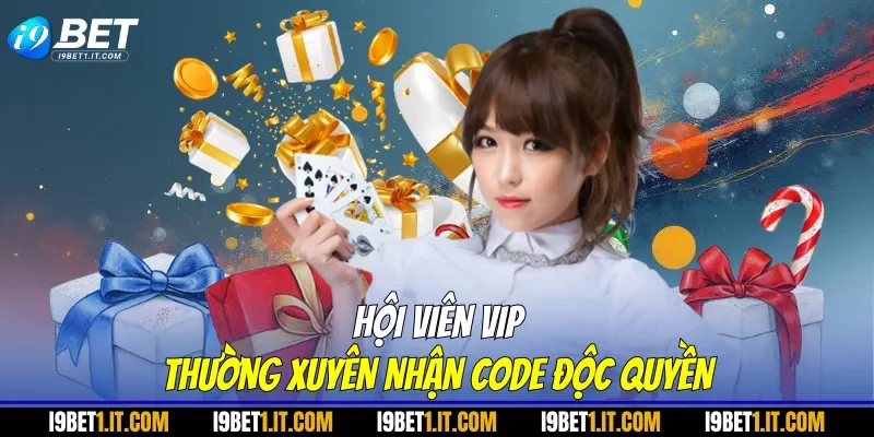 Hội viên VIP thường xuyên nhận code độc quyền