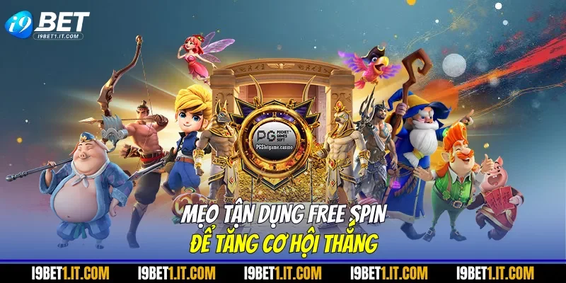 Mẹo tận dụng free spin để tăng cơ hội thắng