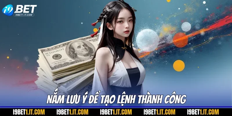 Nắm lưu ý để tạo lệnh thành công